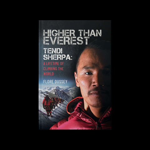 cover photo of the book Higher Than Everest - Tendi Sherpa: A Lifetime of Climbing the World by Flore Dussey