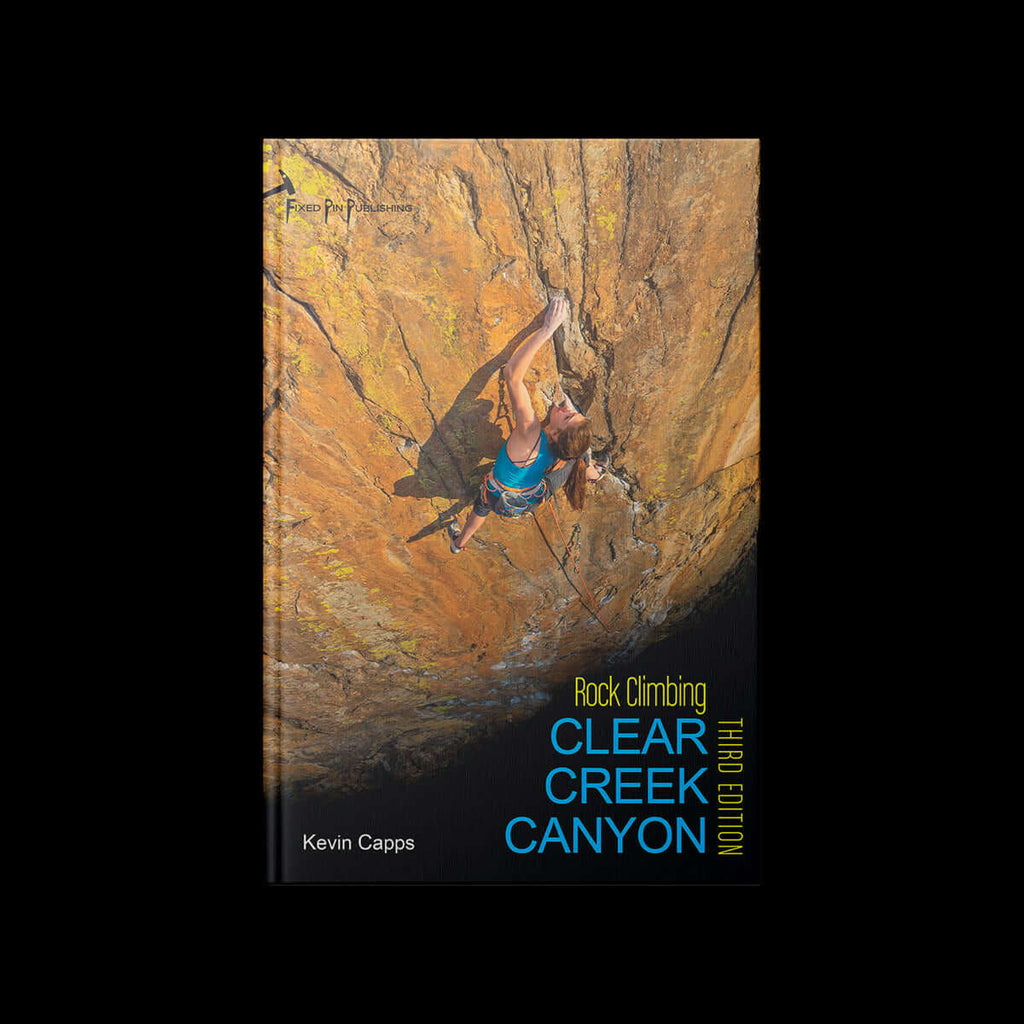 the book cover for CLEAR CREEK CANYON GUIDBOOK, 3RD EDITION: by KEVIN CAPPS